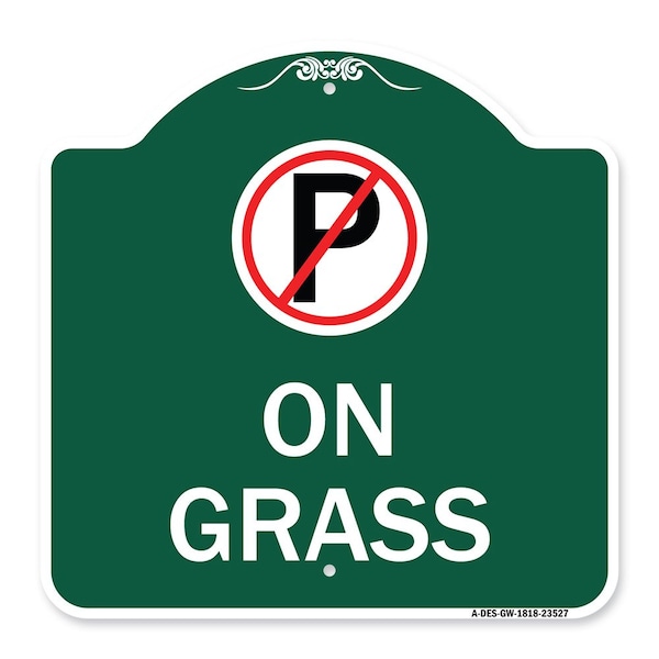 Signmission On Grass With No Parking Symbol, Green & White Aluminum Architectural Sign, 18" x 18", GW-1818-23527 A-DES-GW-1818-23527 - main